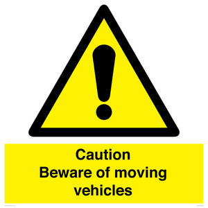 Caution Beware moving vehicles
